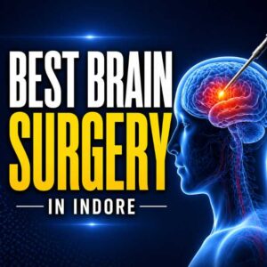 Best brain surgery in Indore showing advanced brain treatment by Dr Ashish Kumar Dwivedi