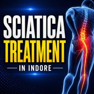 Sciatica treatment in Indore showing lower back and leg nerve pain care by Dr Ashish Kumar Dwivedi