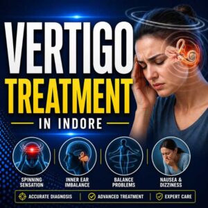 Vertigo treatment in Indore showing dizziness and balance disorder care by Dr Ashish Kumar Dwivedi